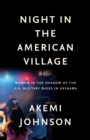 Night in the American Village : Women in the Shadow of the U.S. Military Bases in Okinawa - eBook