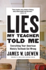 Lies My Teacher Told Me : Everything Your American History Textbook Got Wrong - Book
