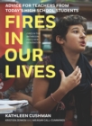 Fires in Our Lives : Advice for Teachers from Today's High School Students - eBook