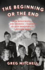 The Beginning or the End : How Hollywood-and America-Learned to Stop Worrying and Love the Bomb - eBook