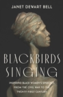 Blackbirds Singing : Inspiring Black Women's Speeches from the Civil War to the Twenty-first Century - Book