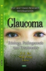 Glaucoma : Etiology, Pathogenesis and Treatments - eBook