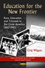 Education for the New Frontier : Race, Education and Triumph in Jim Crow America (1867-1945) - eBook
