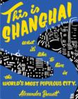 This is Shanghai : What it's Like to Live in the World's Most Populous City - eBook