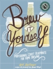 Brew It Yourself : Professional Craft Blueprints for Home Brewing - eBook