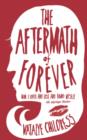 The Aftermath of Forever : How I Loved and Lost and Found Myself - eBook