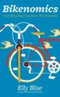 Bikenomics : How Bicycling Can Save the Economy - eBook