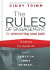 Rules of Engagement for Overcoming Your Past : Breaking Free from Guilt, Rejection, Abuse, and Betrayal - Book