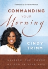 Commanding Your Morning Daily Devotional : Unleash God's Power in Your Life-Every Day of the Year - eBook