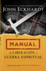 Manual de liberacion y guerra espiritual : Guia para una vida en libertad. - eBook