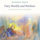 Fairy Worlds and Workers : A Natural History of Fairyland - Book