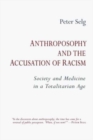 Anthroposophy and the Accusation of Racism : Society and Medicine in a Totalitarian Age - Book