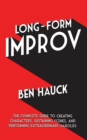 Long-Form Improv : The Complete Guide to Creating Characters, Sustaining Scenes, and Performing Extraordinary Harolds - eBook