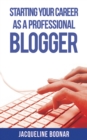Starting Your Career as a Professional Blogger - eBook