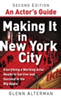 An Actor's Guide-Making It in New York City, Second Edition : Everything a Working Actor Needs to Survive and Succeed in the Big Apple - eBook