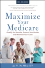 Maximize Your Medicare: 2024-2025 Edition : Qualify for Benefits, Protect Your Health, and Minimize Your Costs - eBook