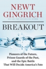 Breakout : Pioneers of the Future, Prison Guards of the Past, and the Epic Battle That Will Decide America's Fate - eBook