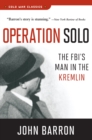 Operation Solo : The Fbi's Man in the Kremlin - eBook