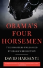 Obama's Four Horsemen : The Disasters Unleashed by Obama's Reelection - eBook