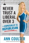 Never Trust a Liberal Over Three?Especially a Republican - eBook