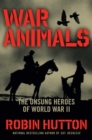 War Animals : The Unsung Heroes of World War II - eBook