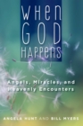 When God Happens: Angels, Miracles, and Heavenly Encounters - eBook