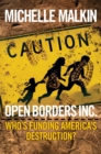 Open Borders Inc. : Who's Funding America's Destruction? - eBook