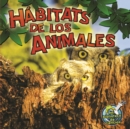 Habitats de los animales : Animal Habitats - eBook