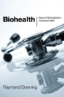 Biohealth : Beyond Medicalization: Imposing Health - eBook