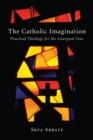 The Catholic Imagination : Practical Theology for the Liturgical Year - eBook
