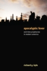 Apocalyptic Fever : End-Time Prophecies in Modern America - eBook