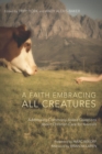A Faith Embracing All Creatures : Addressing Commonly Asked Questions about Christian Care for Animals - eBook