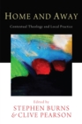 Home and Away : Contextual Theology and Local Practice - eBook