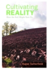 Cultivating Reality : How the Soil Might Save Us - eBook