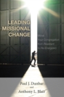 Leading Missional Change : Move Your Congregation from Resistant to Re-Energized - eBook