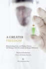 A Greater Freedom : Biotechnology, Love, and Human Destiny (In Dialogue with Hans Jonas and Jurgen Habermas) - eBook