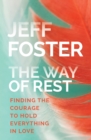The Way of Rest : Finding The Courage to Hold Everything in Love - Book
