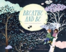 Breathe and be : A Book of Mindfulness Poems - Book