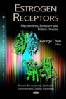 Estrogen Receptors : Mechanisms, Structure and Role in Disease - eBook