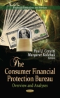 The Consumer Financial Protection Bureau : Overview and Analyses - eBook