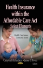 Health Insurance within the Affordable Care Act : Select Elements - eBook