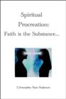 Spiritual Procreation: Faith is the Substance... - eBook