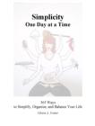 Simplicity One Day at a Time : 365 Ways to Simplify, Organize, and Balance Your Life - eBook