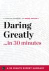 Daring Greatly : How the Courage to Be Vulnerable Transforms the Way We Live, Love, Parent, and Lead by Brene Brown (30 Minute Expert Summary) - eBook