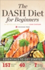 The DASH Diet for Beginners : Essentials to Get Started - eBook