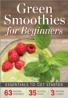 Green Smoothies for Beginners : Essentials to Get Started - eBook