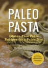 Paleo Pasta : Gluten-Free Pasta Recipes for a Paleo Diet - eBook