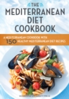 The Mediterranean Diet Cookbook : A Mediterranean Cookbook with 150 Healthy Mediterranean Diet Recipes - eBook