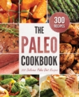 The Paleo Cookbook : 300 Delicious Paleo Diet Recipes - eBook