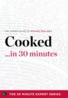 Cooked ...in 30 Minutes - The Expert Guide to Michael Pollan's Critically Acclaimed Book - eBook